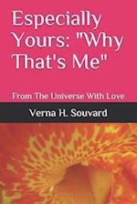 Especially Yours: "Why That's Me": From The Universe With Love 