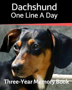 Dachshund - One Line a Day: A Three-Year Memory Book to Track Your Dog's Growth