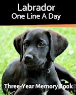 Labrador - One Line a Day: A Three-Year Memory Book to Track Your Dog's Growth 