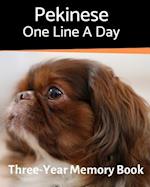 Pekinese - One Line a Day: A Three-Year Memory Book to Track Your Dog's Growth 