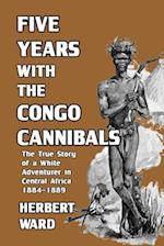 Five Years with the Congo Cannibals