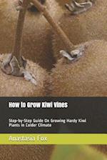 How to Grow Kiwi Vines