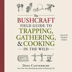 Bushcraft Field Guide to Trapping, Gathering, and Cooking in the Wild