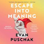 Escape into Meaning