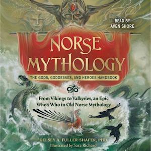 Norse Mythology: The Gods, Goddesses, and Heroes Handbook