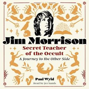 Jim Morrison, Secret Teacher of the Occult