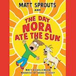 Matt Sprouts and the Day Nora Ate the Sun