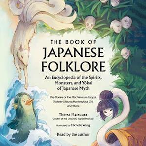 Book of Japanese Folklore: An Encyclopedia of the Spirits, Monsters, and Yokai of Japanese Myth