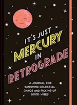 It's Just Mercury in Retrograde
