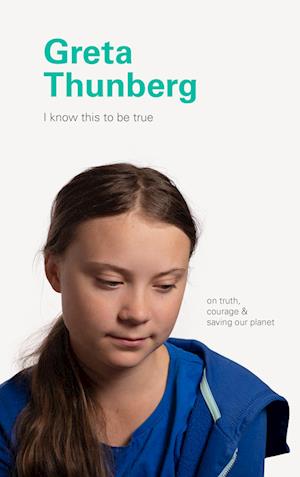 I Know This to Be True: Greta Thunberg