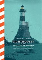 A Brief Atlas of Lighthouses at the End of the World