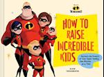 Pixar How to Raise Incredible Kids