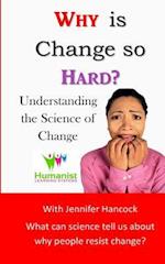 Why Is Change So Hard?