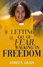 Letting Go of Fear, Walking in Freedom