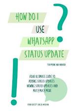 How Do I Use Whatsapp Status Update?!