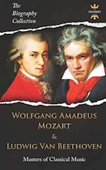 Wolfgang Amadeus Mozart and Ludwig Van Beethoven