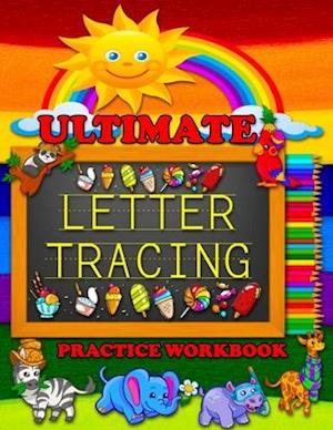 Ultimate Letter Tracing Practice Workbook