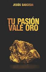 Tu pasión vale oro