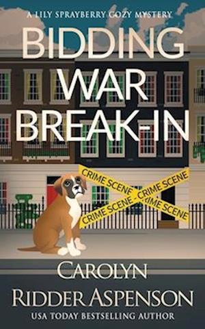 Bidding War Break-In: A Lily Sprayberry Realtor Cozy Mystery