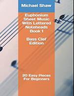 Euphonium Sheet Music With Lettered Noteheads Book 1 Bass Clef Edition: 20 Easy Pieces For Beginners 