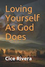 Loving Yourself as God Does