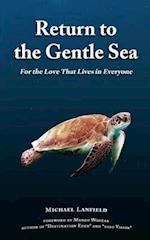 Return to the Gentle Sea: For the Love That Lives in Everyone 