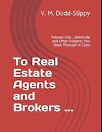 To Real Estate Agents and Brokers ...