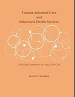 Trauma-Informed Care and Behavioral Health Services