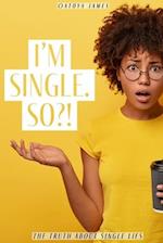 I'm Single. So?!