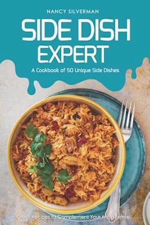 Side Dish Expert - A Cookbook of 50 Unique Side Dishes