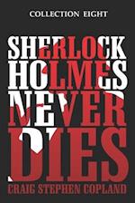 Sherlock Holmes Never Dies - Collection Eight