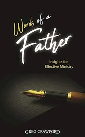 Words of a Father: Insights for Effective Ministry