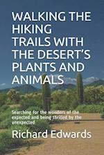 Walking the Hiking Trails with the Desert's Plants and Animals