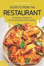 Secrets from the Restaurant - 25 Delicious Recipes to Re-Create Restaurant Favorites