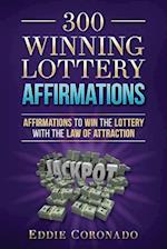 300 Winning Lottery Affirmations: Affirmations to Win the Lottery with the Law of Attraction 