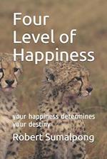 Four Level of Happiness: your happiness determines your destiny 