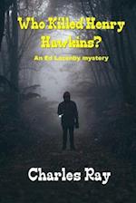 Who Killed Henry Hawkins?