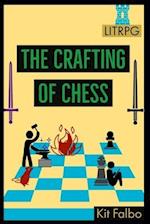 The Crafting of Chess