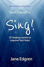 Vocal Fitness Training's Teach Yourself to Sing!