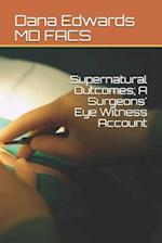 Supernatural Outcomes; A Surgeons' Eye Witness Account