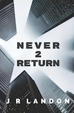 Never 2 Return