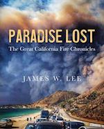 Paradise Lost ~ The Great California Fire Chronicles 