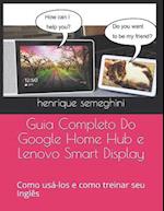 Guia Completo Do Google Home Hub e Lenovo Smart Display