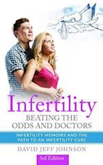 Infertility - Beating the Odds and Doctors