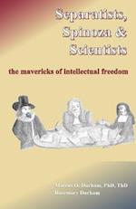 Separatists, Spinoza, & Scientists