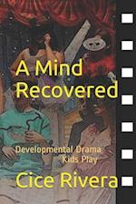 A Mind Recovered: Developmental Drama Kids Play 