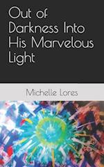 Out of Darkness Into His Marvelous Light