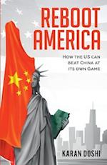 Reboot America: How the US can Beat China at its own Game 