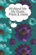 All About Me My Goals, Plans & Ideas