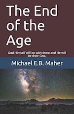 The End of the Age: God Himself will be with them and He will be their God. 
